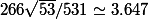 266\sqrt{53}/531\simeq 3.647